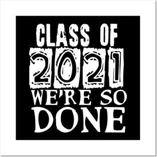 Class of 2021 We're So Done Posters and Art